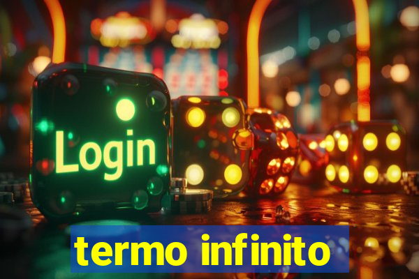 termo infinito
